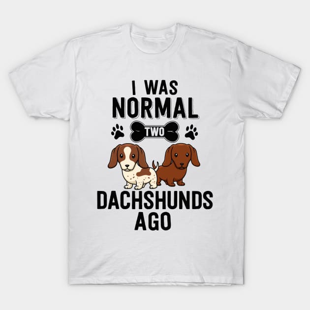 I Was Normal 2 Dachshunds Ago Red Piebald Doxie Dog Lover T-Shirt by 14thFloorApparel